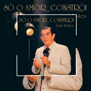 José Tostes - Só o Amor Constrói - 1988