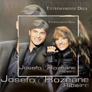 Josefo & Rozeane Ribeiro - Extremamente Deus 2009