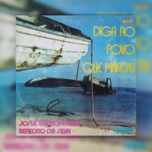 Josué Barbosa Lira - Diga ao Povo Que Marche 1976
