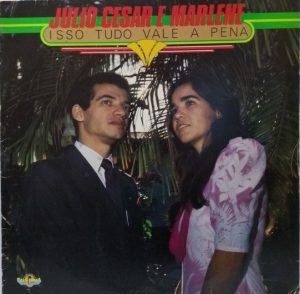 Júlio Cesar e Marlene - Isso Tudo Vale a Pena - 1987