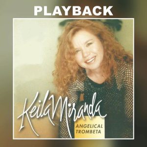 Keila Miranda-Angelical Trombeta-Playback