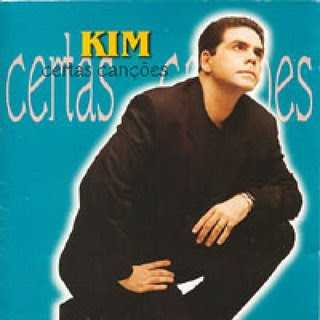 Baixe os CDs gospel – Kim – Certas Canções Kim - Certas Canções