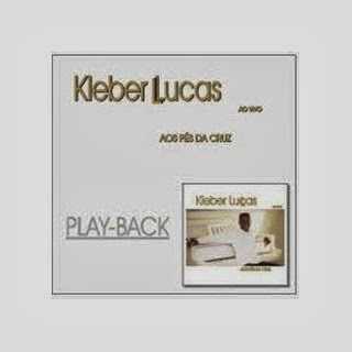 Kleber Lucas - Aos Pés Da Cruz (2001) PlayBack