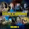 Lançamentos - Coletânea "Geração De Adoradores Volume 6"