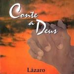 Lázaro - Conte a Deus