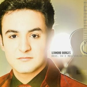 Leandro Borges Deus, eu e meu violão