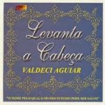 Levante a Cabeça-Valdeci Aguiar