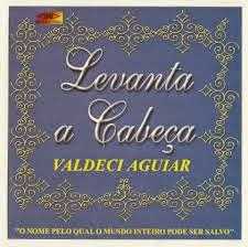Levante a Cabeça-Valdeci Aguiar