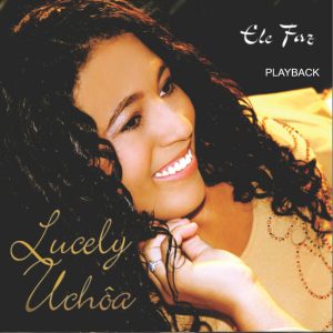 LUCELY UCHOA - Ele Faz (Playback)
