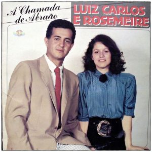 Luiz Carlos & Rosemeire - A Chamada de Abraão