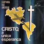 Luiz de Carvalho - Cristo a Unica Esperança (1965)