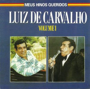 Luiz de Carvalho - Meus Hinos Queridos Vol. 01