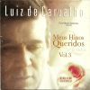 Luiz de Carvalho - Meus Hinos Queridos Vol. 03