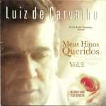 Luiz de Carvalho - Meus Hinos Queridos Vol. 03