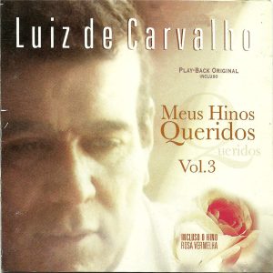 Luiz de Carvalho - Meus Hinos Queridos Vol. 03