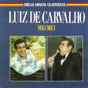 LUIZ DE CARVALHO - MEUS HINOS QUERIDOS VOL. 1