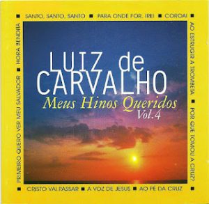 LUIZ DE CARVALHO - MEUS HINOS QUERIDOS VOL.4