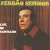 Luiz de Carvalho - Perdão Senhor (1975)
