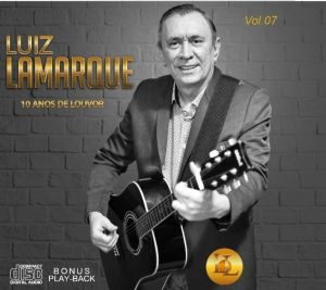 LUIZ LAMARQUE 10 ANOS DE LOUVORES VOZ E PLAY BACK