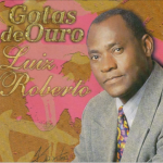 Luiz Roberto - Gotas de Ouro Vol. 1