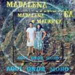 Madalena e Mauricea - Aqui onde Moro