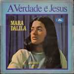 Mara Dalila - A verdade é Jesus (1977)