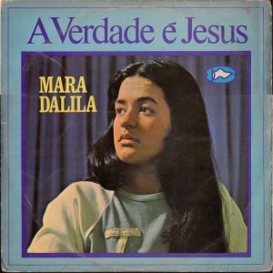 Mara Dalila - A verdade é Jesus (1977)
