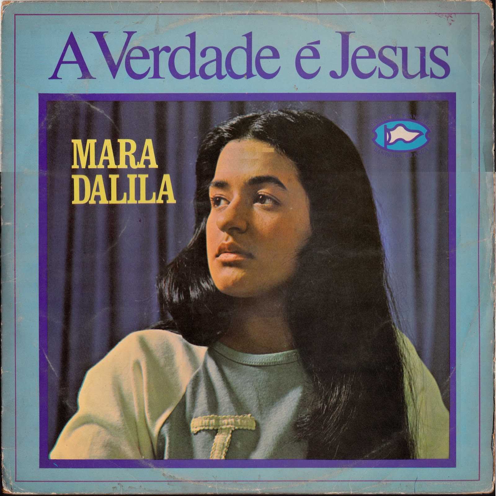 Mara Dalila - A verdade é Jesus (1977)