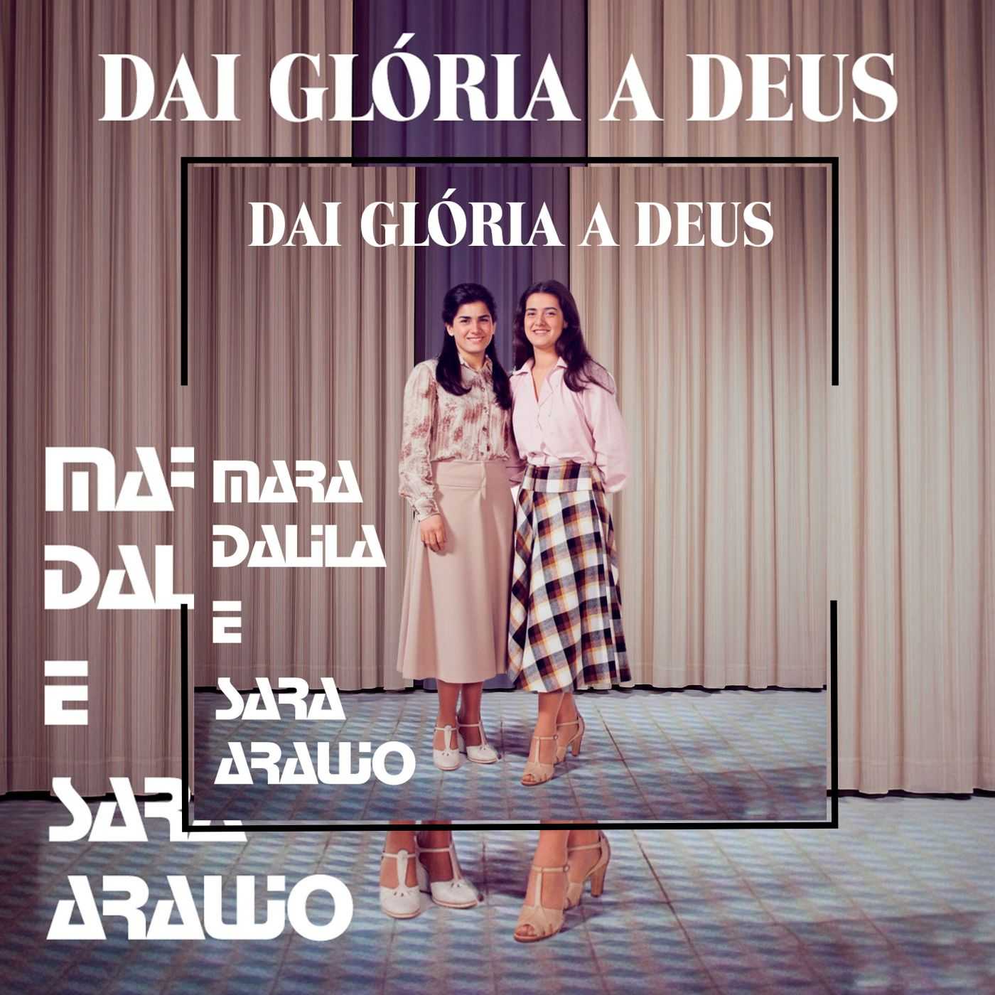 Baixe os CDs gospel – Mara Dalila e Sara Araújo – Dai Glória a Deus Mara Dalila e Sara Araújo - Dai Glória a Deus