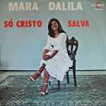 Mara Dalila - Só Cristo Salva (1977)