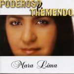 Mara Lima - Poderoso e Tremendo 2003