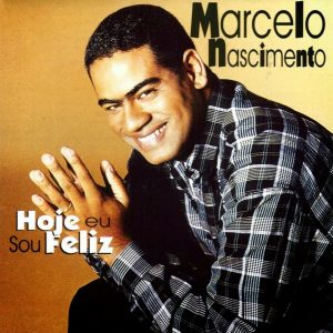Marcelo Nascimento - Hoje Eu Sou Feliz (1999)