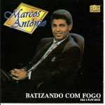 Marcos Antonio - Batizando Com Fogo