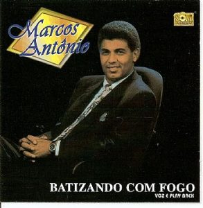Marcos Antonio - Batizando Com Fogo