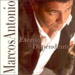 Marcos Antônio - Eterno Dependente (2004)