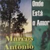 Marcos Antonio - Onde Está o Amor