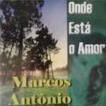 Marcos Antonio - Onde Está o Amor