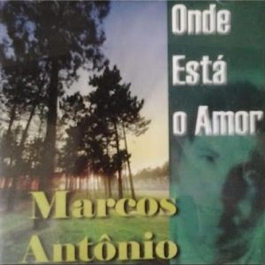 Marcos Antonio - Onde Está o Amor