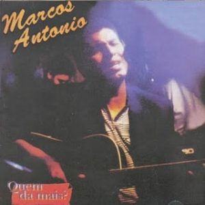 Marcos Antonio - Quem da mais?