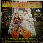 Marcos E Marquinhos DUPLO Igreja Fracassada e Contemplando a Natureza