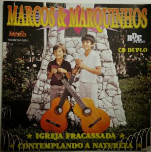 Marcos E Marquinhos DUPLO Igreja Fracassada e Contemplando a Natureza