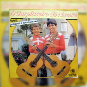 Marcos e Marquinhos - O Carpinteiro de Nazaré