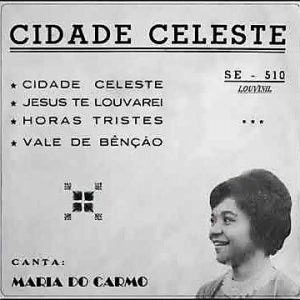 Maria do Carmo - Cidade Celeste em Tres Tempos (Compacto)