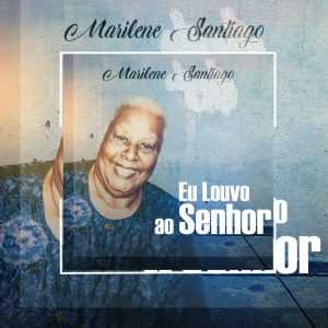 Marilene Santiagoo - Eu Louvo ao Senhor
