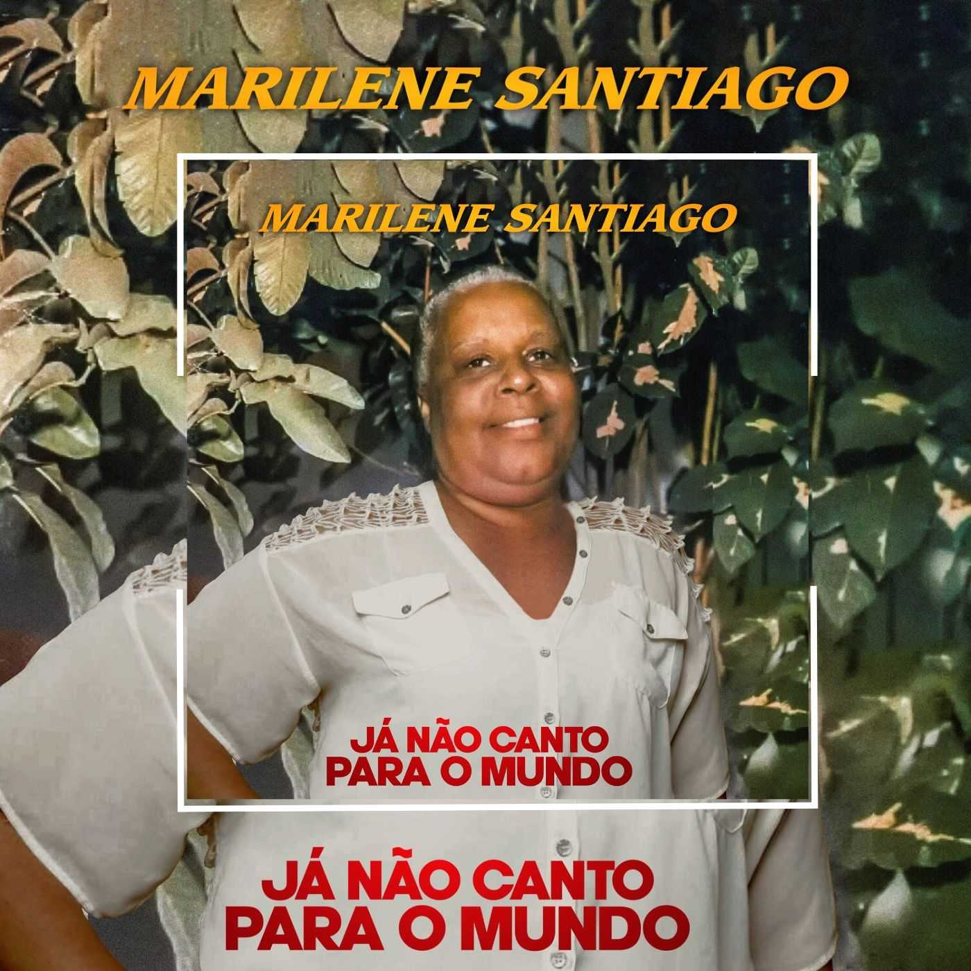 Marilene Santiagoo - Já Não Canto para o Mundo