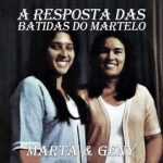 Marta e Geny - A Resposta das Batidas do Martelo