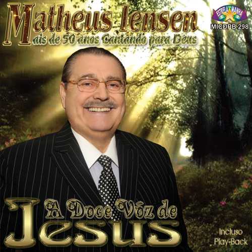 Baixe os CDs gospel – Matheus Iensen – A Doce Voz de Jesus Matheus Iensen - A Doce Voz de Jesus