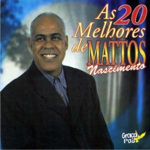 Mattos Nascimento - As 20 Melhores de Mattos Nascimento