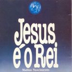 Mattos Nascimento - Jesus é o Rei - Play Back (1992)