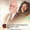 Mattos Nascimento & Jura Voz - Só a Mão de Deus Sobre Mim (2013)